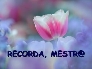 RECORDA, MESTR@ 