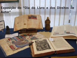 Exposição do “Dia do Livro e dos Direitos de
Autor”
 