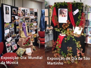 Exposição Dia Mundial   Exposição do Dia de São
da Música               Martinho
 