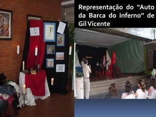Representação do “Auto
da Barca do Inferno” de
Gil Vicente
 