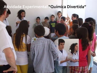 Atividade Experimental “Química Divertida”
 