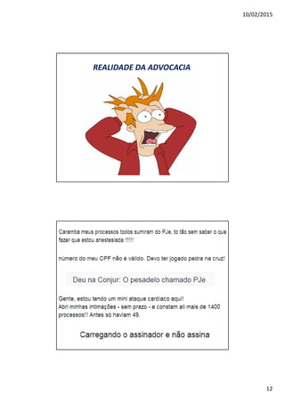 10/02/2015
12
REALIDADE DA ADVOCACIA
 