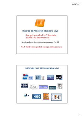 10/02/2015
14
SISTEMAS DE PETICIONAMENTO
 