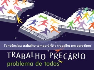 Tendências: trabalho temporário e trabalho em part-time
 