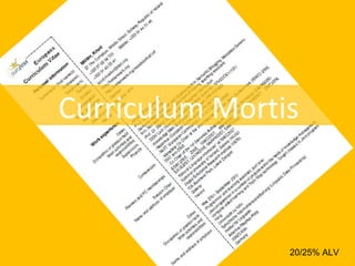 Curriculum Mortis
20/25% ALV
 