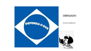 19
OBRIGADA!
francine.lima@ufsc.br
 