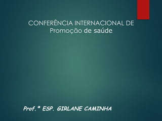 CONFERÊNCIA INTERNACIONAL DE PROMOÇÃO A SAÚDE.pptx