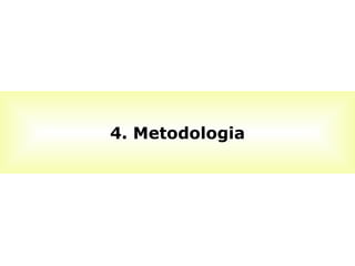 4. Metodologia 