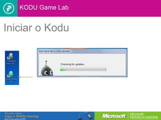 KODU Game Lab


Iniciar o Kodu
 