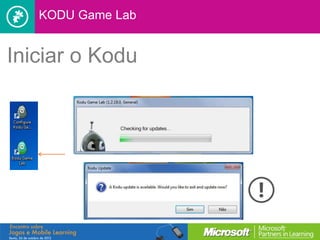KODU Game Lab


Iniciar o Kodu
 