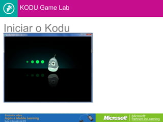 KODU Game Lab


Iniciar o Kodu
 
