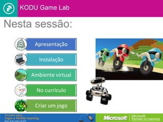 KODU Game Lab

Nesta sessão:
      Apresentação

        Instalação

     Ambiente virtual

       No currículo

       Criar um jogo
 