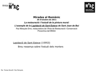 Lapidació de Sant Esteve (15953)
Breu ressenya sobre l’estudi dels morters
Ma. Teresa Novell i Paz Marquès
Mirades al Romà...