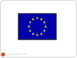 Proyecto REPARTIR. 5.12.2014. 8  