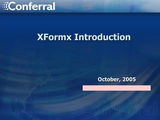 XFormx Introduction October, 2005 