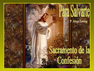 Para Salvarte P. Jorge Loring Sacramento de la  Confesión 