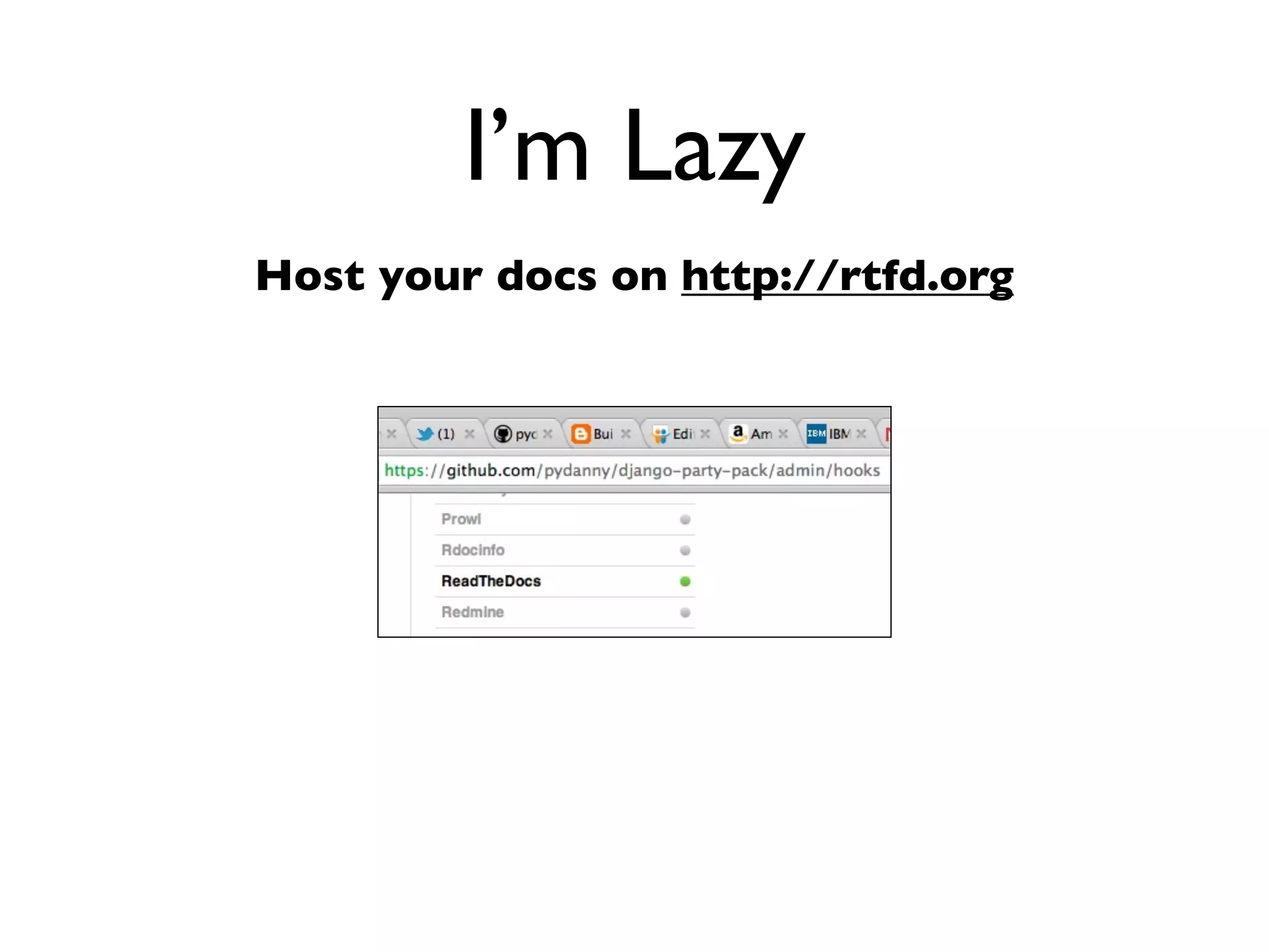 Daniel Greenfeld
                                      @pydanny




        I’m lazy
Don’t wanna do anything twice
 