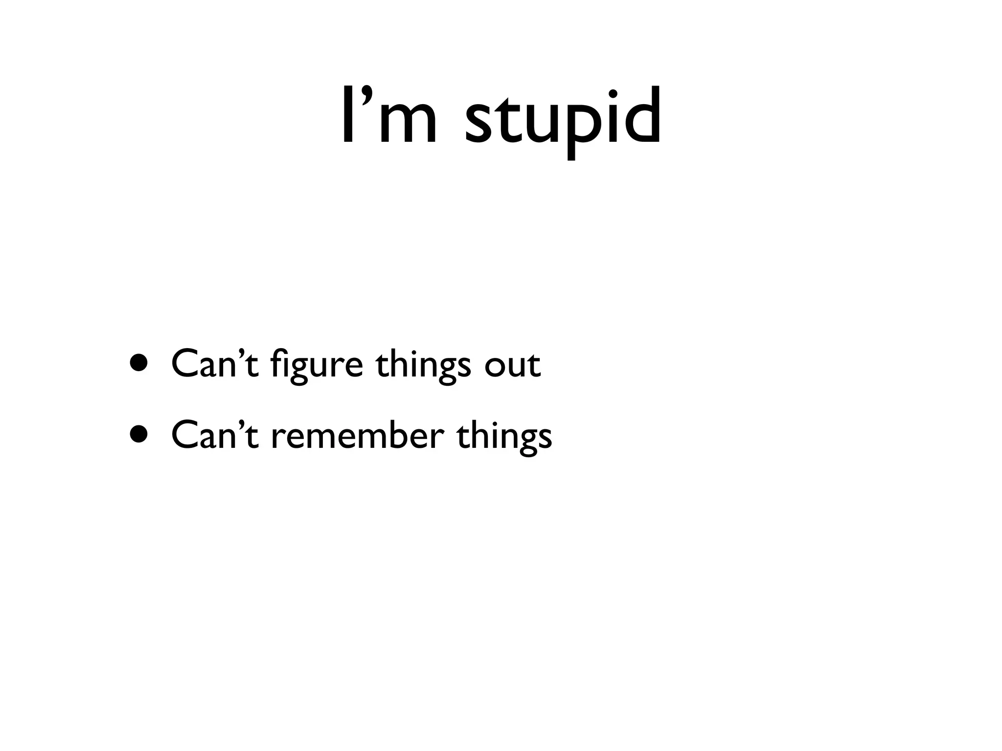 Daniel Greenfeld
                   @pydanny




I’m stupid
 