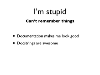 Daniel Greenfeld
                                                            @pydanny




                I’m stupid                      ‘Stupid way’
                                                     aka
HTTP       Can’t ﬁgure things out
GET                                               easy way
       # This sample joyfully taken from
       # https://gist.github.com/973705

       import requests

       r = requests.get('https://api.github.com',
                   auth=('user', 'pass'))

       print r.status_code
       print r.headers['content-type']

       # ------
       # 200
       # 'application/json'
 