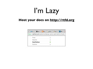 Daniel Greenfeld
                                      @pydanny




        I’m lazy
Don’t wanna do anything twice
 