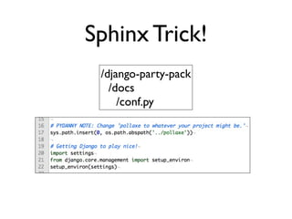 Daniel Greenfeld
                                                         @pydanny




               I’m lazy
   Don’t wanna do anything twice

• If I write the same code twice I stick it in a
  function
• Then I stick the function into a util module.
 