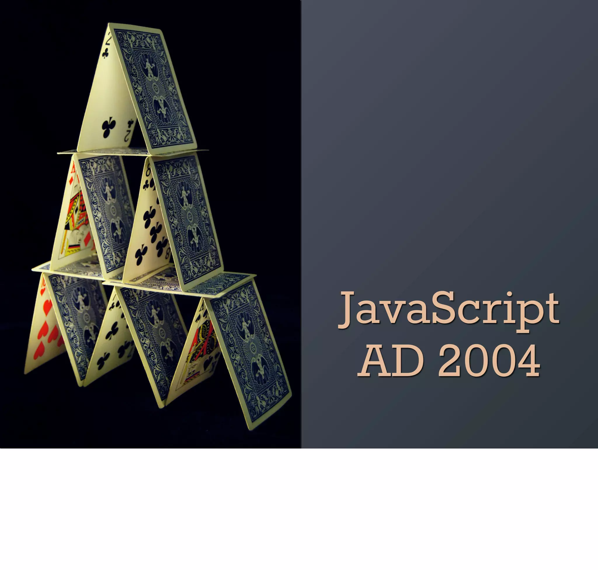 JavaScript
 AD 2004
 