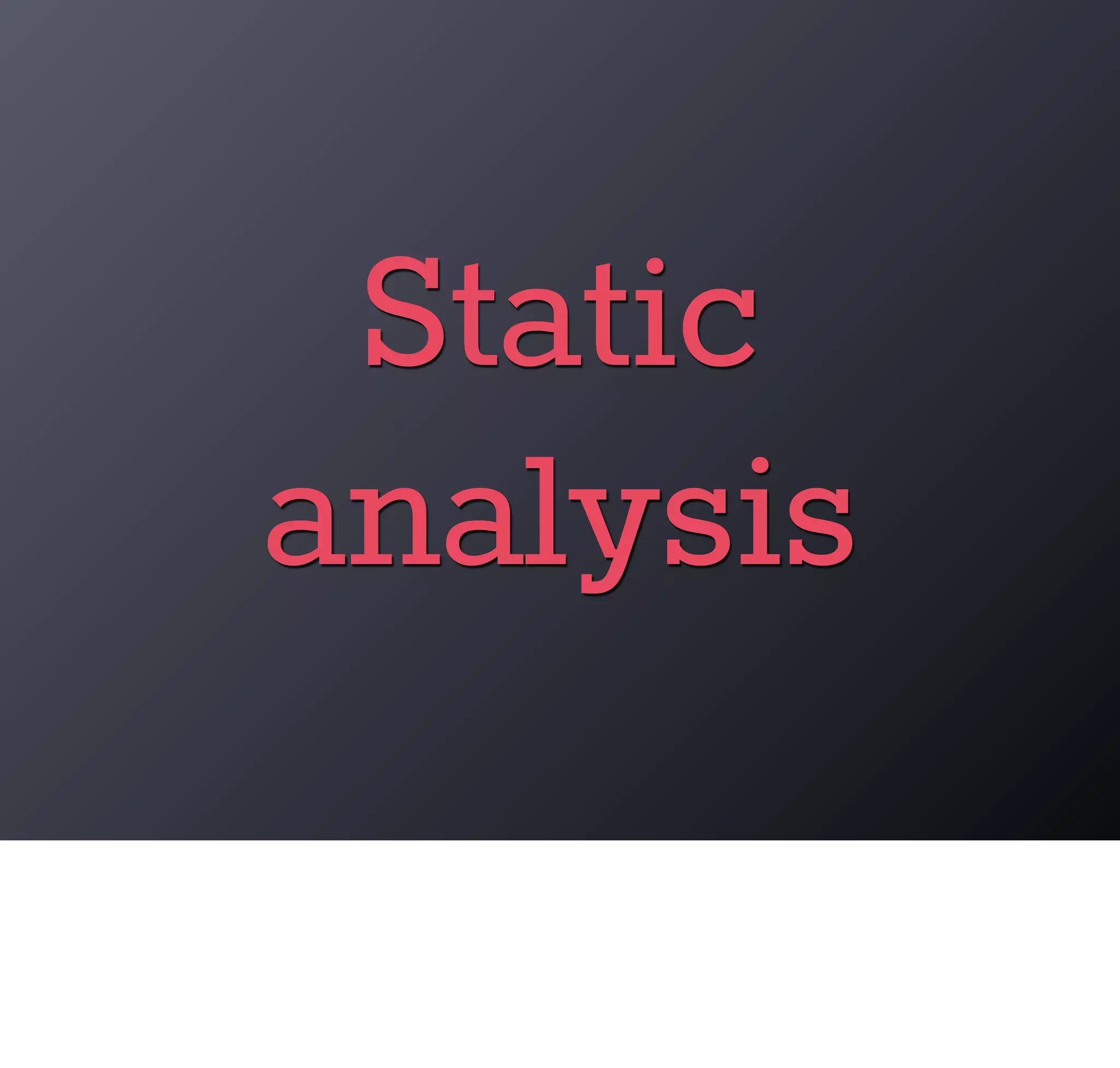 Static
analysis
 
