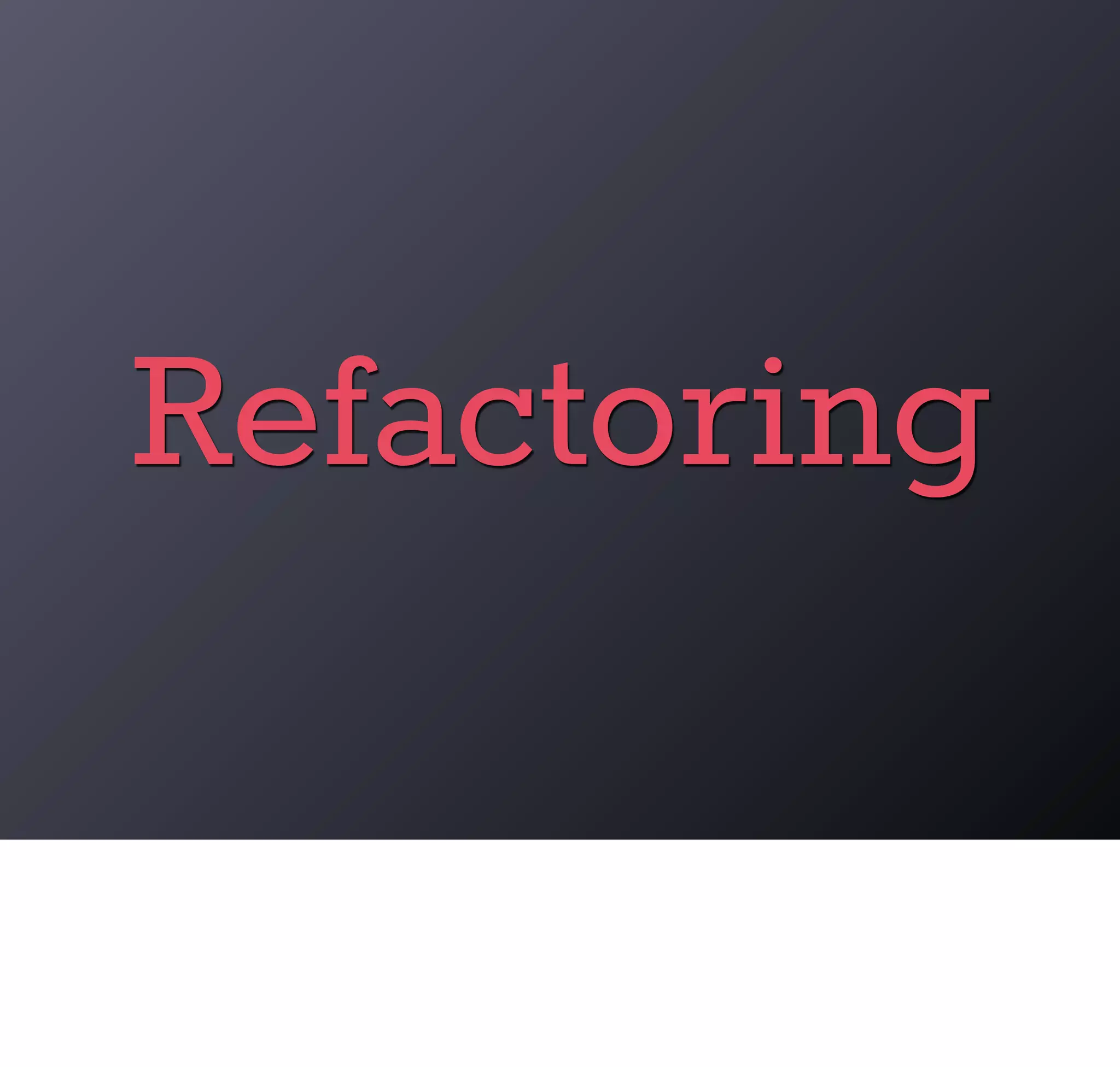 Refactoring
 