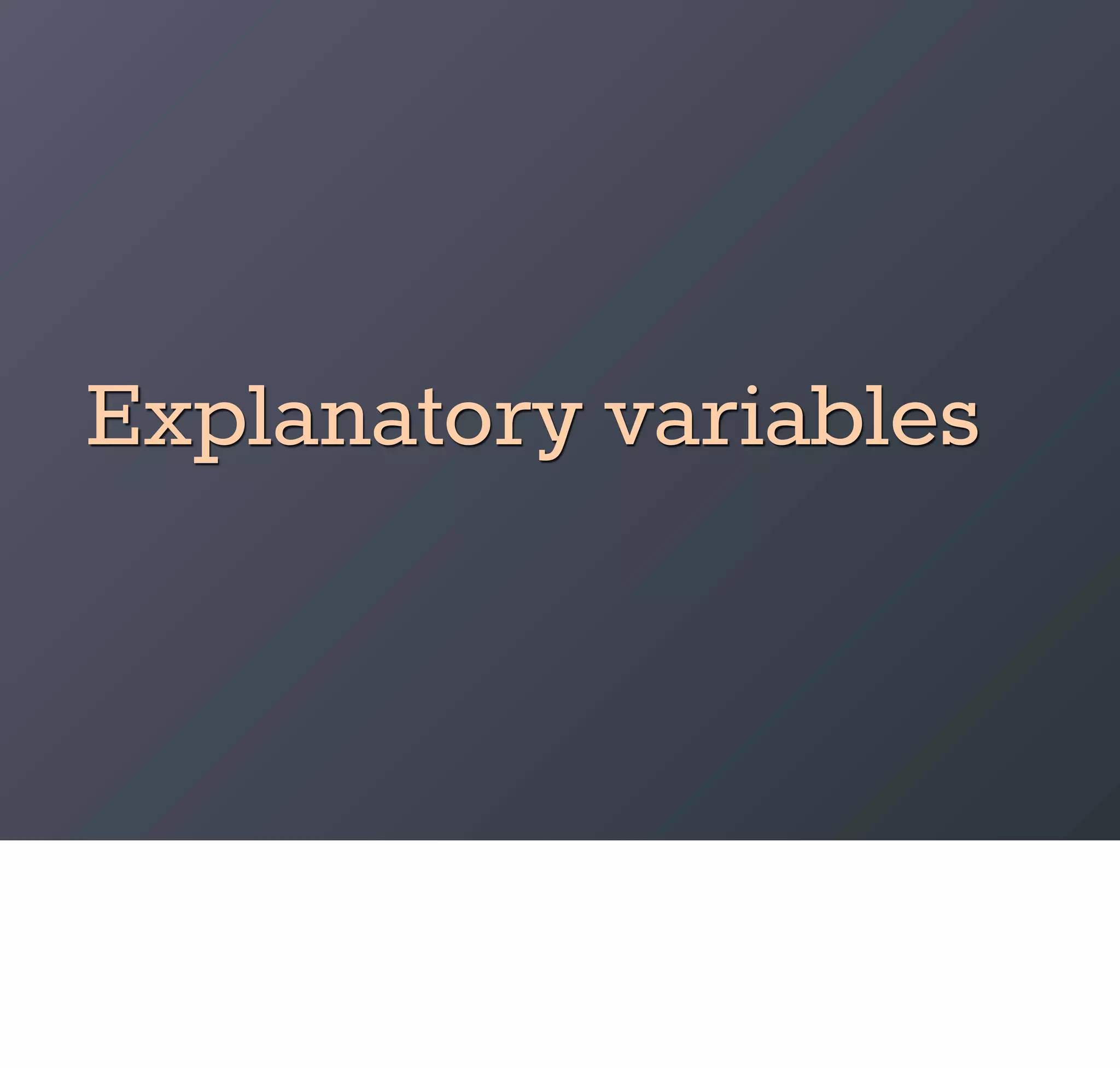 Explanatory variables
 