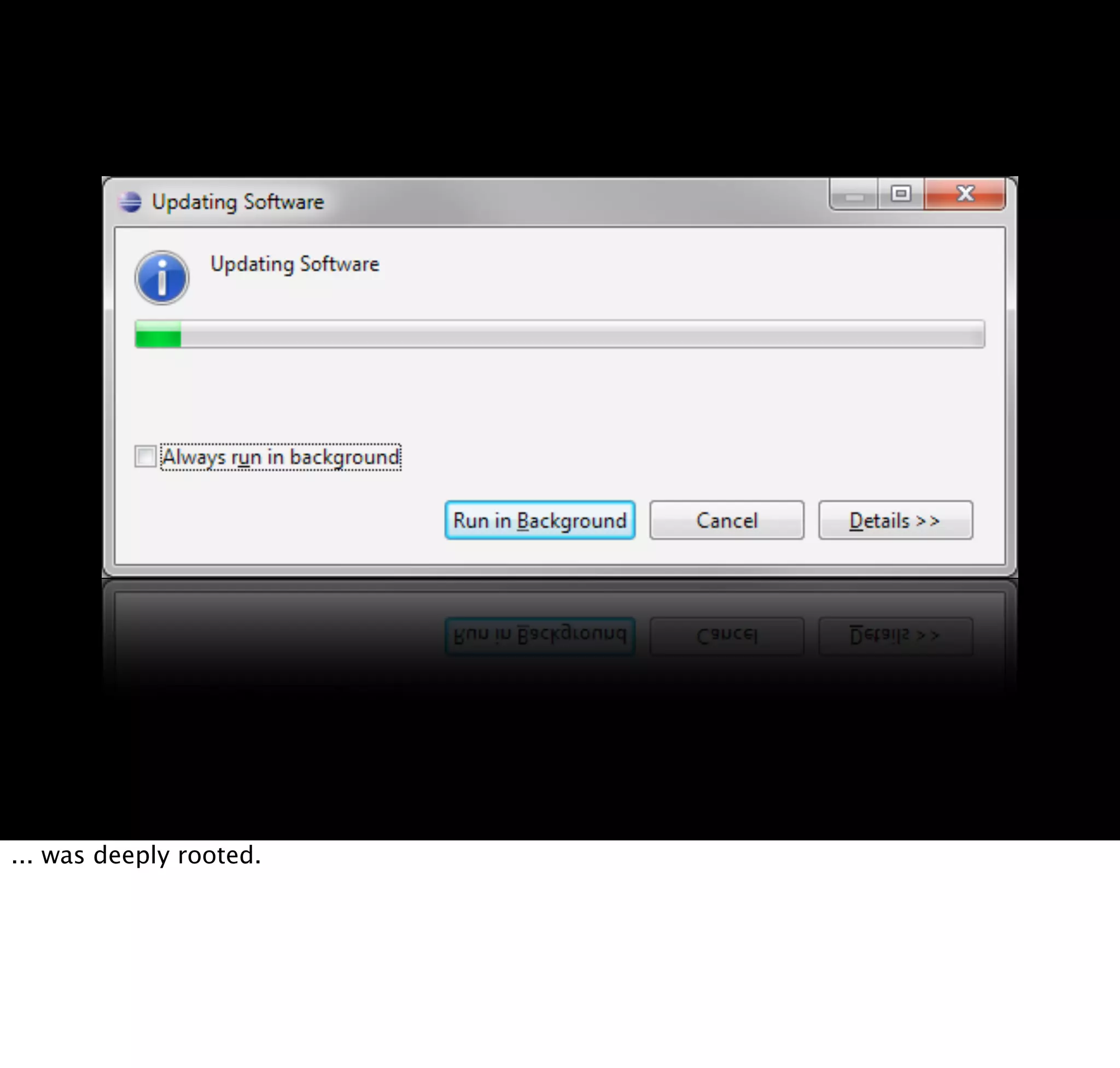 ... was deeply rooted.
 