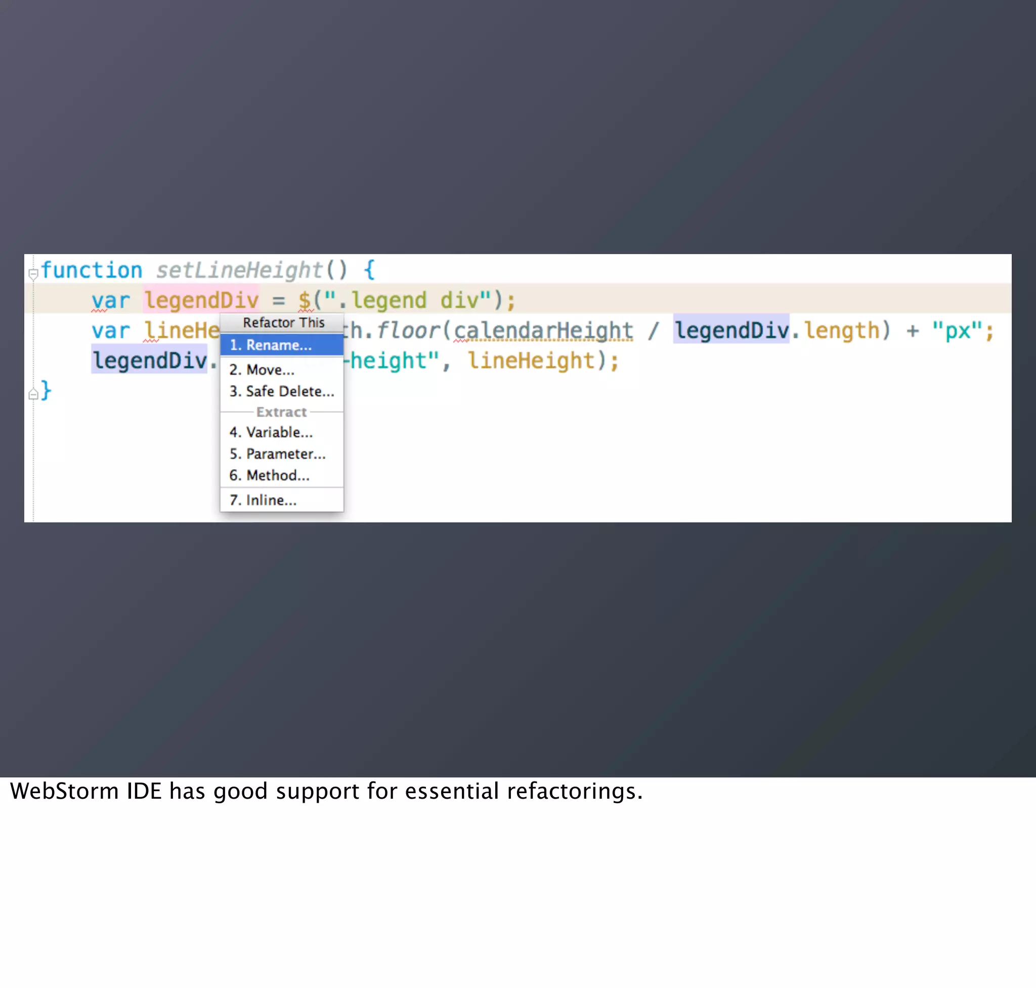 WebStorm IDE has good support for essential refactorings.
 