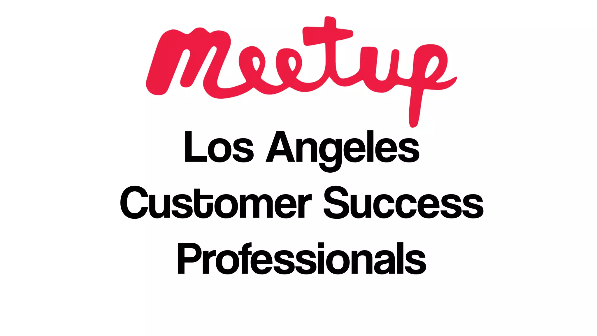 Los Angeles
Customer Success
Professionals
 