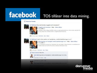 TOS tillåter inte data mining.
 