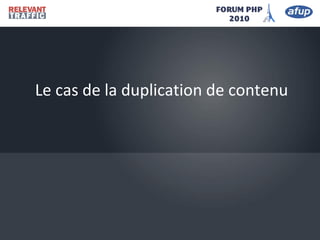 Le cas de la duplication de contenu
 
