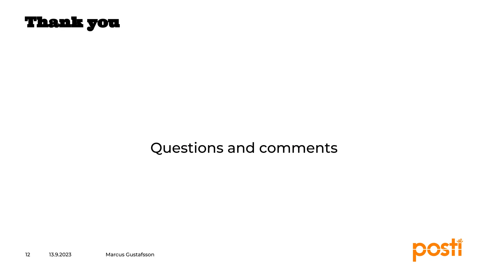 INTERNAL
Questions and comments
13.9.2023
12
Thank you
Marcus Gustafsson
 