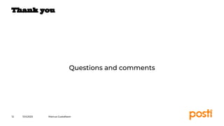 INTERNAL
Questions and comments
13.9.2023
12
Thank you
Marcus Gustafsson
 