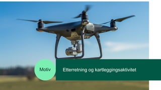 Etterretning og kartleggingsaktivitet
Motiv
 