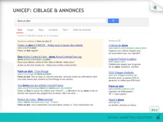 UNICEF: CIBLAGE & ANNONCES




                                                       P11
                             DIGITAL MARKETING SOLUTIONS
 
