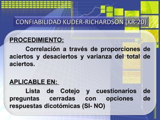 PROCEDIMIENTO:
Correlación a través de proporciones de
aciertos y desaciertos y varianza del total de
aciertos.
APLICABLE ...