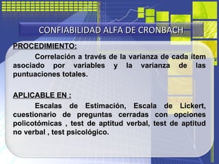 PROCEDIMIENTO:
Correlación a través de la varianza de cada ítem
asociado por variables y la varianza de las
puntuaciones t...