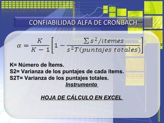K= Número de Ítems.
S2= Varianza de los puntajes de cada ítems.
S2T= Varianza de los puntajes totales.
Instrumento
HOJA DE...