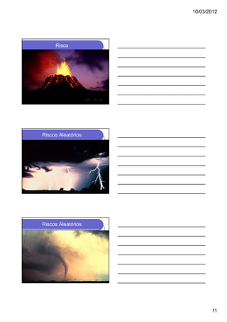 10/03/2012




     Risco




Riscos Aleatórios




Riscos Aleatórios




                           11
 