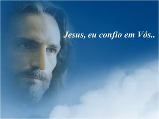 Jesus,   eu confio em Vós.. 