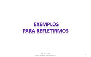 Pra. Rosa Acioli
http://almyalves.blogspot.com.br
9
 