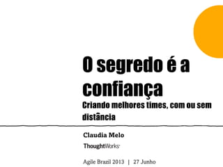 O segredo é a confiança, por Claudia Melo
