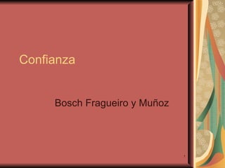 Confianza  Bosch Fragueiro y Muñoz 