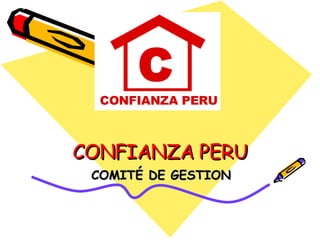 CONFIANZA PERU COMITÉ DE GESTION CONFIANZA PERU  C 
