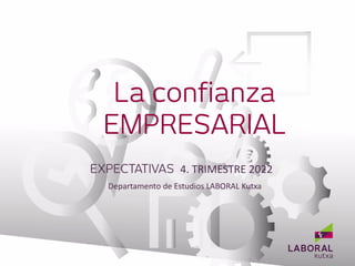 Departamento de Estudios LABORAL Kutxa
BANCA EMPRESAS
4. TRIMESTRE 2022
 
