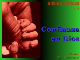 Biblia y realidad XIII Confianza en Dios Diseño: J. L. Caravias sj 
