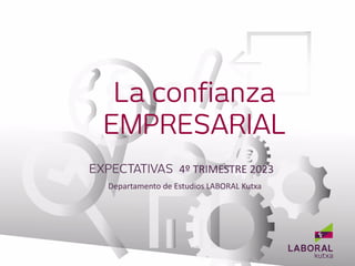 Departamento de Estudios LABORAL Kutxa
4º TRIMESTRE 2023
 